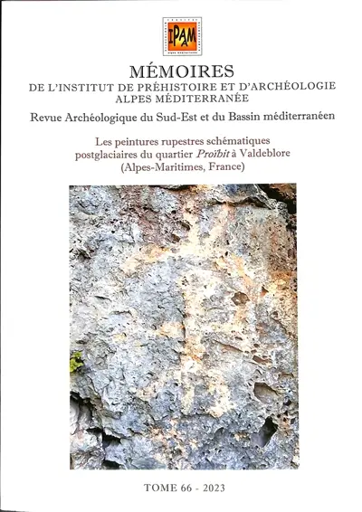 Mémoires de l'Institut de préhistoire et d'archéologie Alpes Méditerranée : revue archéologique du sud-est de la France et du bassin méditerranéen. Vol. 66. Les peintures rupestres schématiques postglaciaires du quartier Proïbit à Valdeblore (Alpes-Maritimes, France)