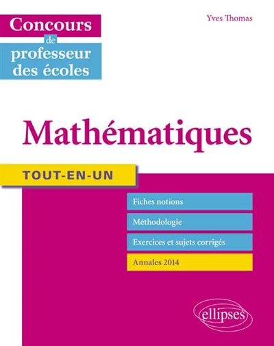 Concours de professeur des écoles : mathématiques : fiches notions, méthodologie, exercices et sujets corrigés, annales 2014