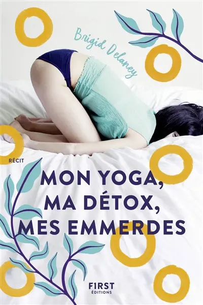 Mon yoga, ma détox, mes emmerdes