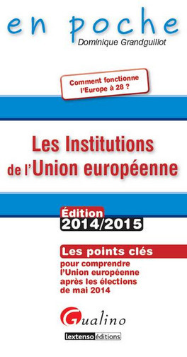 Les institutions de l'Union européenne : les points clés pour comprendre l'Union européenne après les élections de mai 2014