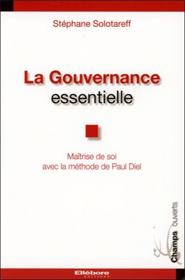 La gouvernance essentielle : maîtrise de soi avec la méthode de Paul Diel