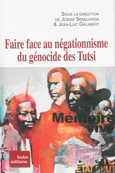 Faire face au négationnisme du génocide des Tutsi du Rwanda