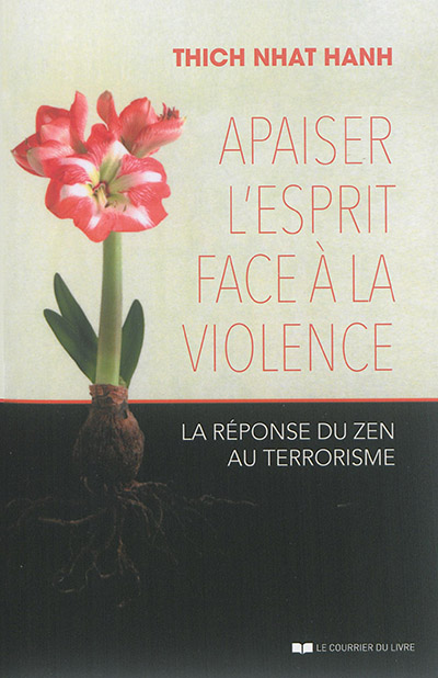 Apaiser L'esprit Face A La Violence - La réponse du zen au terrorisme