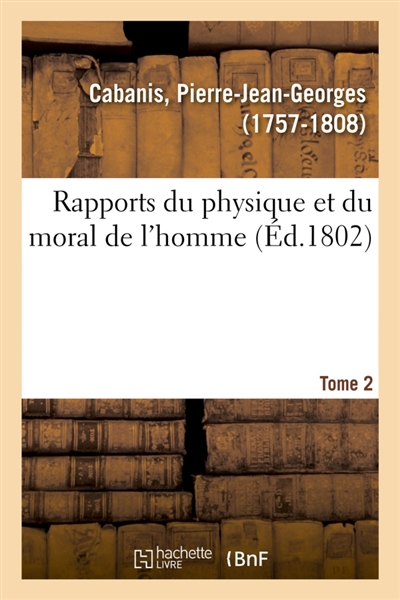 Rapports du physique et du moral de l'homme. Tome 2