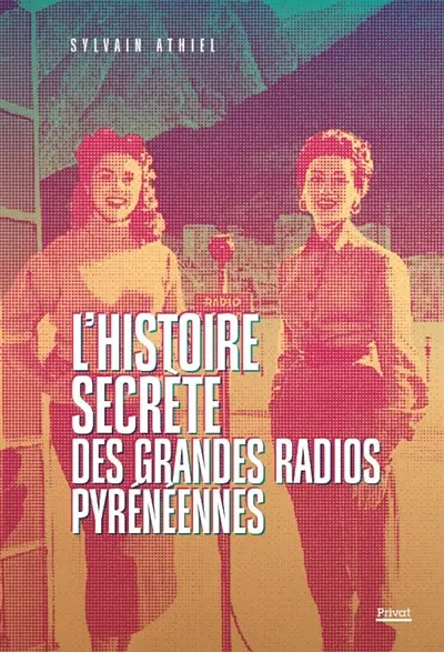 L'histoire secrète des grandes radios pyrénéennes