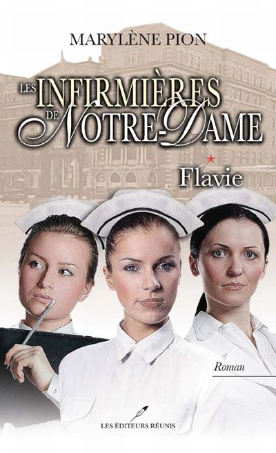 Les infirmières de Notre-Dame. Vol. 1. Flavie