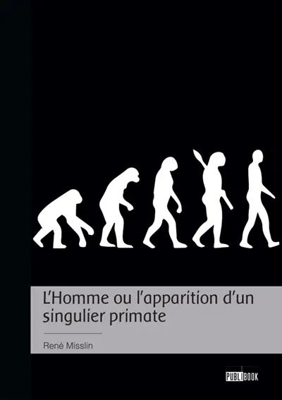 L'Homme ou l'apparition d'un singulier primate