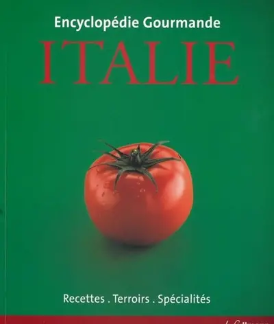Italie : recettes, terroirs, spécialités