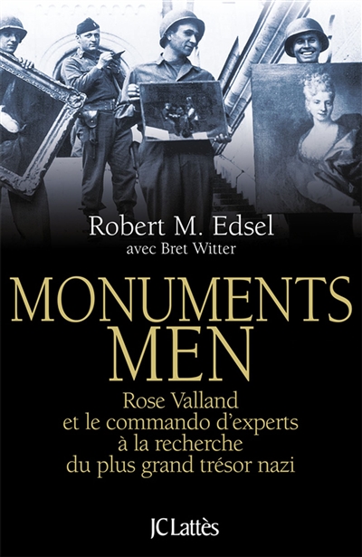 Monuments men : Rose Valland et le commando d'experts à la recherche du plus grand trésor nazi