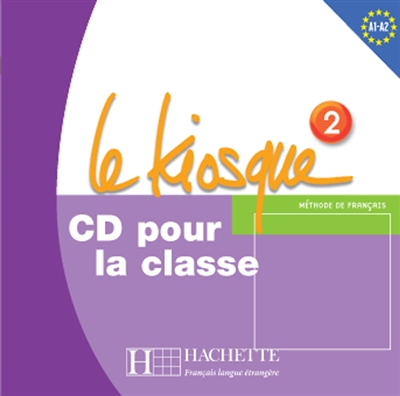 Le kiosque, méthode de français 2, A1-A2 : CD pour la classe