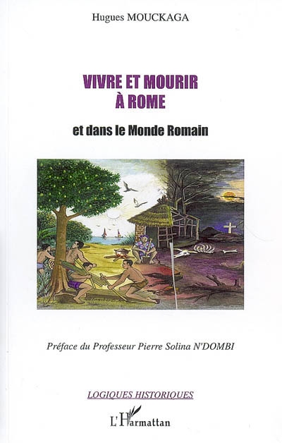 Vivre et mourir à Rome et dans le monde romain