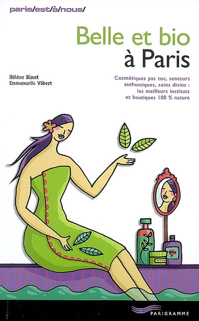 Belle et bio à Paris : cosmétiques pas toc, senteurs authentiques, soins divins : les meilleurs instituts et boutiques 100% nature
