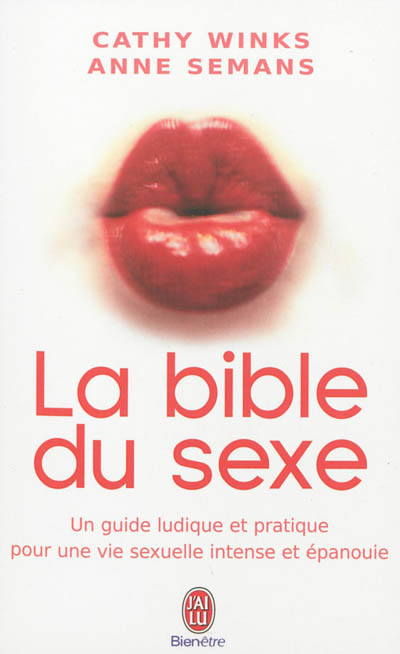 La bible du sexe : un guide ludique et pratique pour une vie sexuelle intense et épanouie