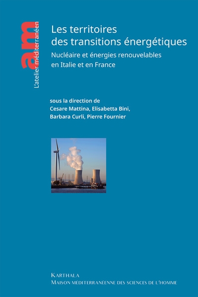 Les territoires des transitions énergétiques : nucléaire et énergies renouvelables en Italie et en France