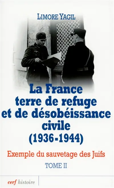 La France terre de refuge et de désobéissance civile, 1936-1944 : exemple du sauvetage des Juifs. Vol. 2. Implication des fonctionnaires : le sauvetage aux frontières et dans les villages-refuges