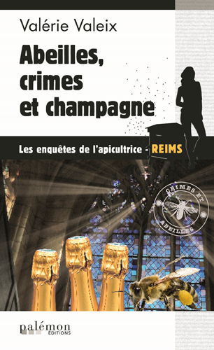 Une enquête de l'apicultrice à Reims : crimes et abeilles. Vol. 4. Abeilles, crimes et champagne