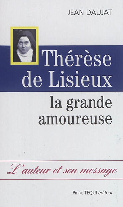 Thérèse de Lisieux : la grande amoureuse