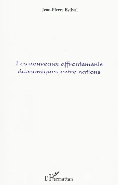 Les nouveaux affrontements économiques entre nations