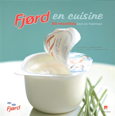 Fjord en cuisine : 50 recettes tout en fraîcheur