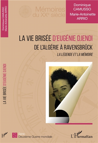 La vie brisée d'Eugénie Djendi : de l'Algérie à Ravensbrück : la légende et la mémoire
