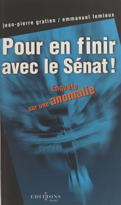 Pour en finir avec le Sénat : enquête sur une anomalie