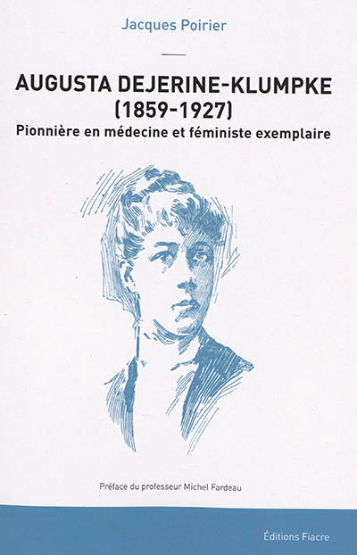 Augusta Dejerine-Klumpke, 1859-1927 : pionnière de la médecine et féministe exemplaire