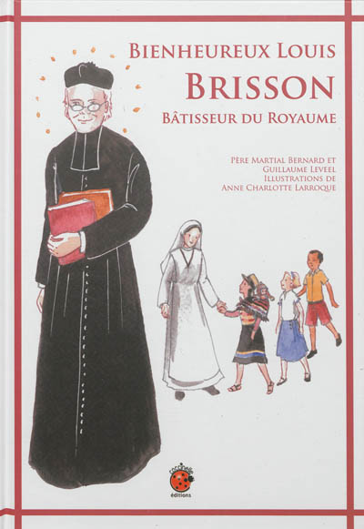 Bienheureux Louis Brisson : bâtisseur du royaume