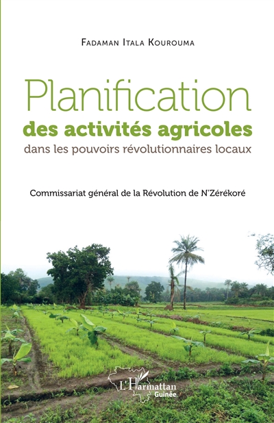 Planification des activités agricoles dans les pouvoirs révolutionnaires locaux : commissariat général de la révolution de N'Zérékoré