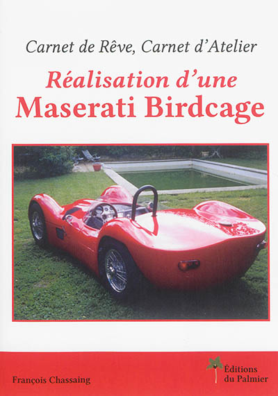 Carnet de rêve, carnet d'atelier : réalisation d'une Maserati Birdcage