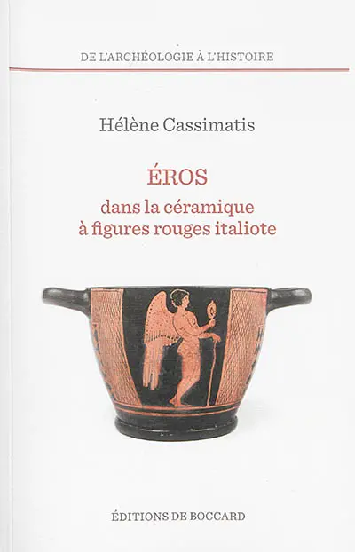 Eros dans la céramique à figures rouges italiote : essai d'interprétation iconographique et iconologique