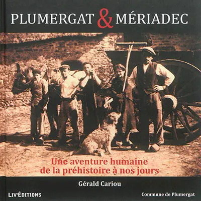 Plumergat & Mériadec : une aventure humaine de la préhistoire à nos jours