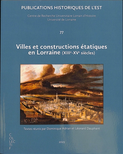 Villes et constructions étatiques en Lorraine (XIIIe-XVe siècles) : actes de la journée d'étude du 12 janvier 2022