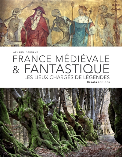 France médiévale & fantastique : les lieux chargés de légendes