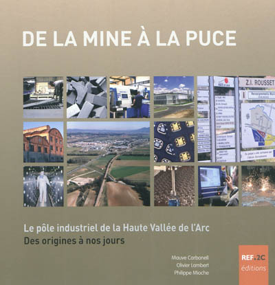 De la mine à la puce : le pôle industriel de la Haute Vallée de l'Arc des origines à nos jours