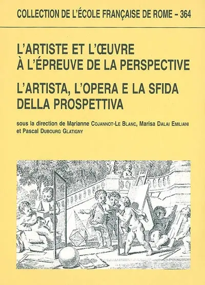 L'artiste et l'oeuvre à l'épreuve de la perspective. L'artista, l'opera e la sfida della prospettiva