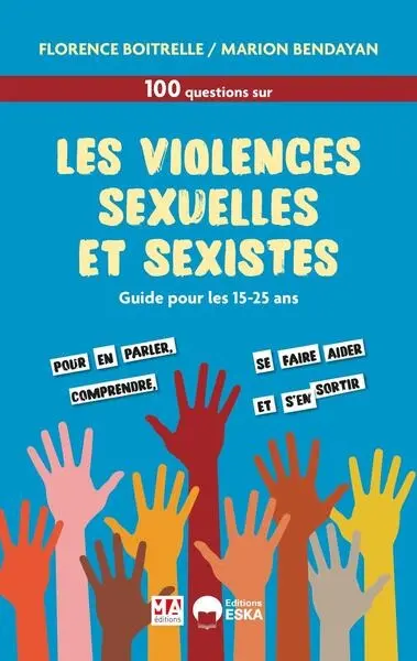 100 questions sur les violences sexuelles et sexistes : guide pour les 15-25 ans 100 questions sur les violences sexuelles et sexistes : guide pour les 15-25 ans