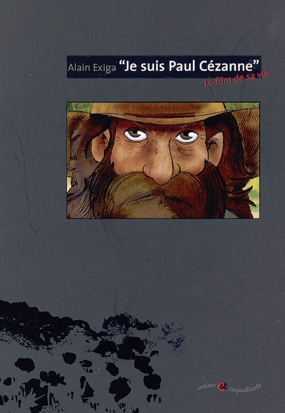 Je suis Paul Cézanne : le film de sa vie