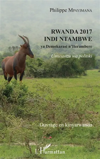 Rwanda 2017 indi ntambwe : ya demokarasi n'iterambere : umusanzu wa politiki