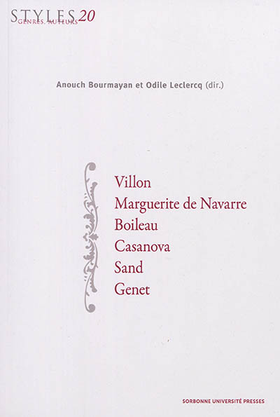 Styles, genres, auteurs. Vol. 20. Villon, Marguerite de Navarre, Boileau, Casanova, Sand, Genet