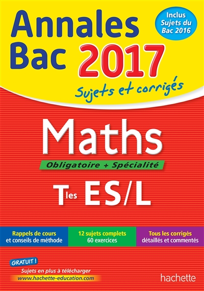 Maths, obligatoire + spécialité, terminales ES, L : annales bac 2017 : sujets et corrigés