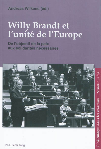 Willy Brandt et l'unité de l'Europe : de l'objectif de la paix aux solidarités nécessaires