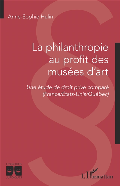 La philanthropie au profit des musées d'art : une étude de droit privé comparé (France/Etats-Unis/Québec)