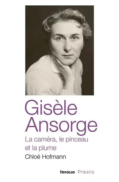 Gisèle Ansorge, la caméra, le pinceau et la plume