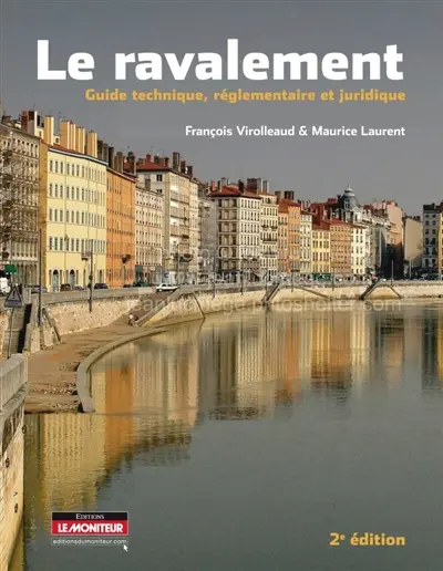 Le ravalement des façades : pathologies, mise en oeuvre, projet, réglementation