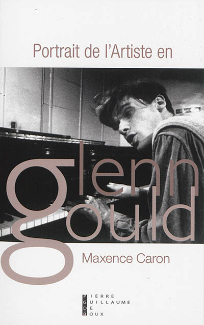 Portrait de l'artiste en Glenn Gould : tractatus de musica