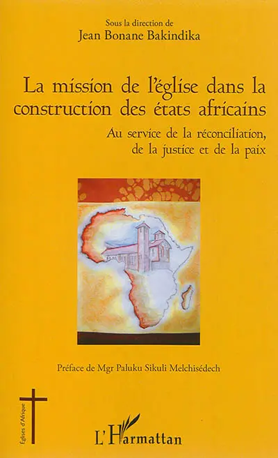 La mission de l'Eglise dans la construction des Etats africains : au service de la réconciliation, de la justice et de la paix