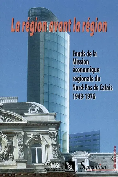 La région avant la Région : fonds de la Mission économique régionale du Nord-Pas-de-Calais, 1949-1976