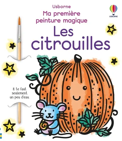 Les citrouilles : Ma première peinture magique : Dès 3 ans