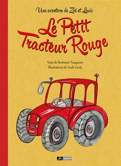 Le petit tracteur rouge : une aventure de Zoé et Louis