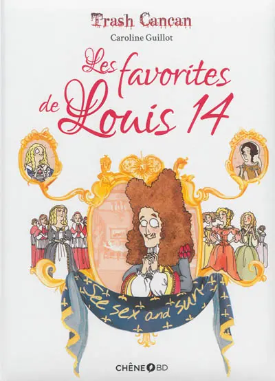Trash cancan. Vol. 2. Les favorites de Louis 14